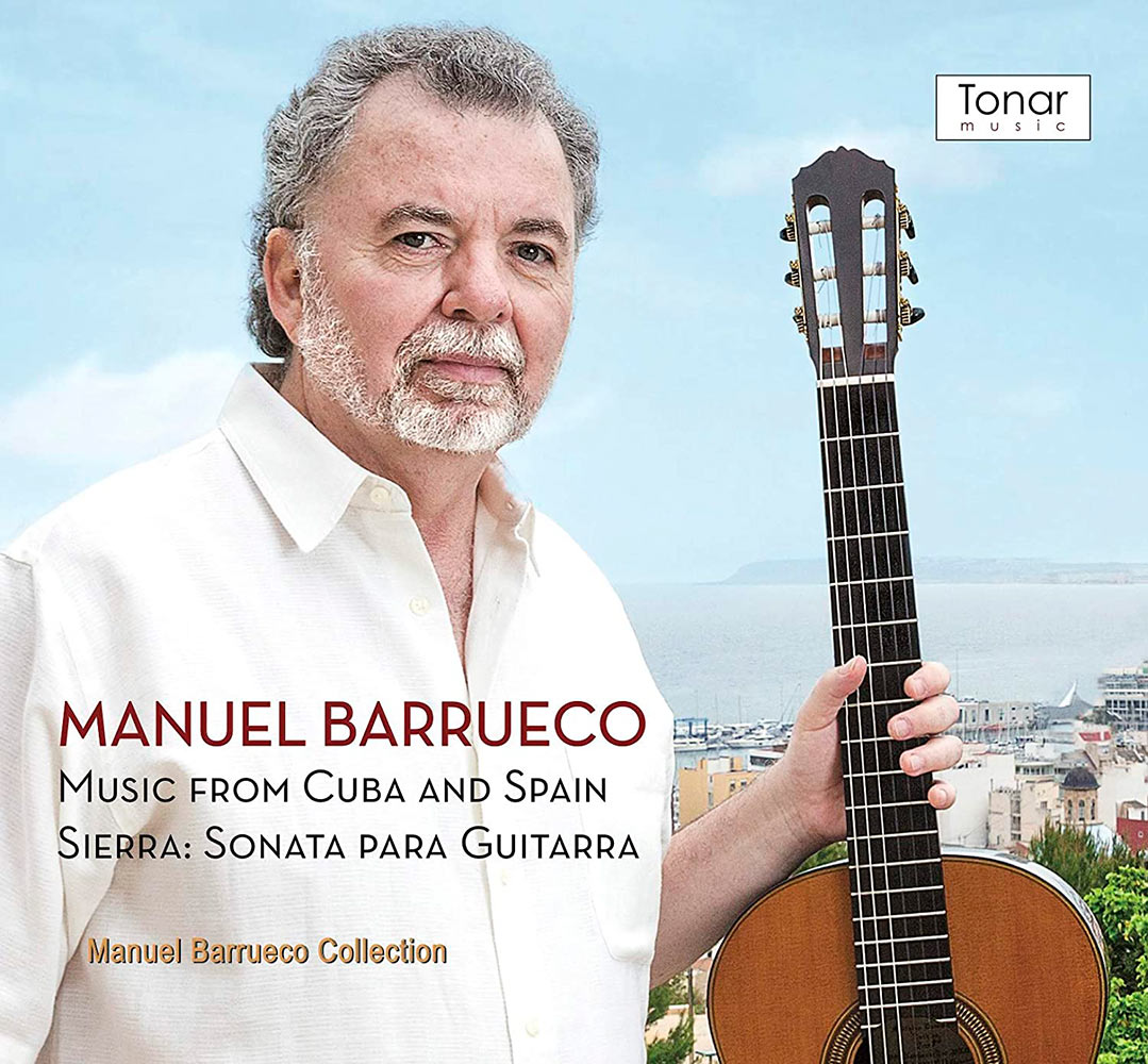 Manuel Barrueco — “Music from Cuba and Spain, Sierra: Sonata para guitarra” (Tonar Music, 2020)